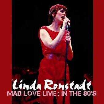 LINDA RONSTADT / MAD LOVE LIVE IN THE 80's (1CDR)