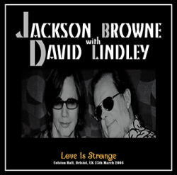 JACKSON BROWNE with DAVID LINDLEY / LOVE IS STRANGE BRISTL 2006 (2CDR)