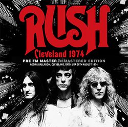RUSH / CLEVELAND 1974 PRE FM MASTER: REMASTERED EDITION STEREO SOUNDBOARD (1CDR)