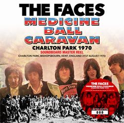 FACES / MEDICINE BALL CARAVAN CHARLTON PARK 1970 SOUNDBOARD MASTER REEL (1CD)