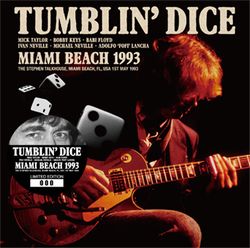 TUMBLIN' DICE (MICK TAYLOR,BOBBY KEYS,IVAN NEVILLE) / MIAMI BEACH 1993 STEREO SOUNDBOARD (1CD)