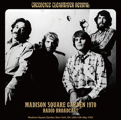 CCR(CREEDENCE CREAWATER REVISITED) / MADISON SQUARE GARDEN 1970 RADIO BROADCAST SOUNDBOARD (1CDR)