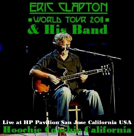 Eric Clapton / World Tour 2011 First Leg HP Pavilion San Jose (2CDR)