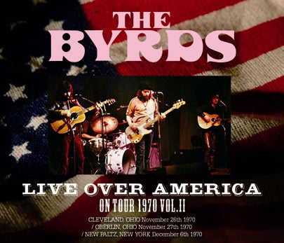 THE BYRDS / LIVE OVER AMERICA: ON TOUR 1970 VOL.II Soundboard (3CDR)