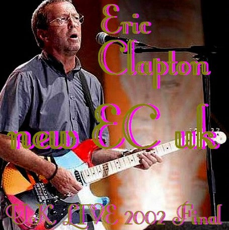 Eric Clapton / UK LIVE 2002 Final Blueberry Hill Dunsfold, Surry, England (2CDR)