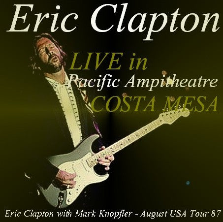 Eric Clapton with Mark Knopfler / August USA Tour 87 Pacific Ampitheatre, Costa Mesa (1CDR)