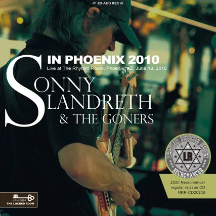 SONNY LANDRETH & THE GONERS / IN PHOENIX 2010 (1CDR)