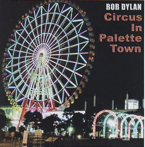 BOB DYLAN / CIRCUS IN PALETTE TOWN (2CD)