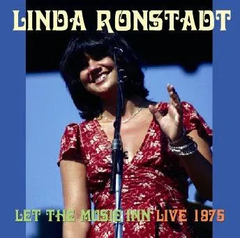 LINDA RONSTADT / LET THE MUSIC INN LIVE 1975 (1CDR)