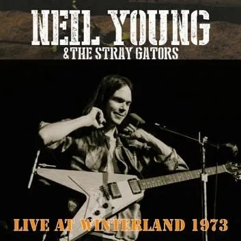 NEIL YOUNG & THE STRAY GATORS / LIVE AT WINTERLAND 1973 (2CDR)