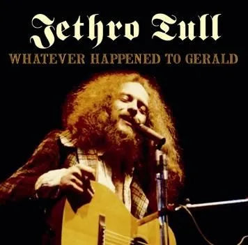JETHRO TULL / WHATEVER HAPPEND TO GERALD (2CDR)