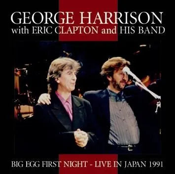 GEORGE HARRISON with ERIC CLAPTON / BIG EGG FIRST NIGHT LIVE IN JAPAN 1991 (2CDR)