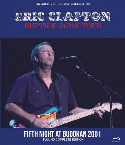 ERIC CLAPTON / REPTILE JAPAN TOUR FIFTH NIGHT AT BUDOKAN 2001 FULL HD COMPLETE EDITION PRO SHOT (1BDR)
