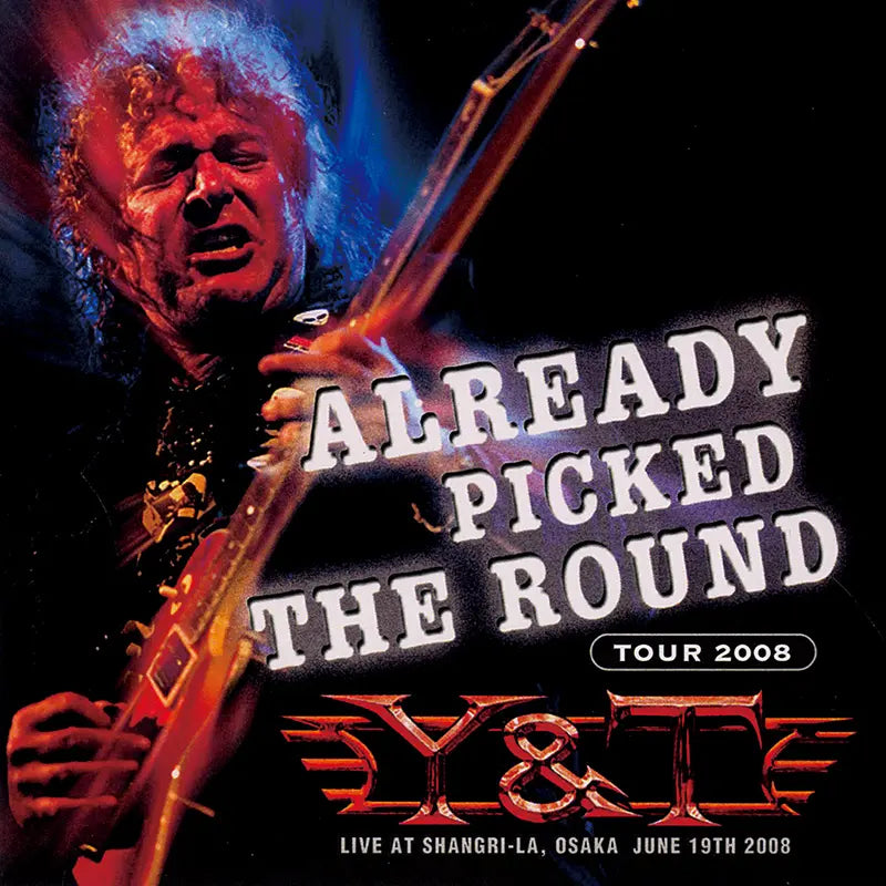 Y&T / ALREADY PICKED THE ROUND Shangri-La Osaka 2008 (2CDR)