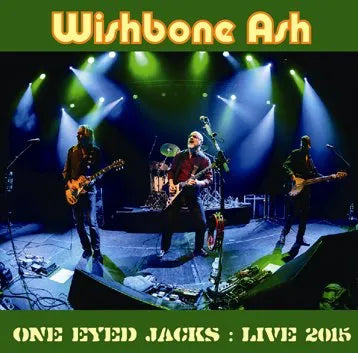 WISHBONE ASH / ONE EYED JACKS LIVE 2015 SOUNDBOARD (2CDR)