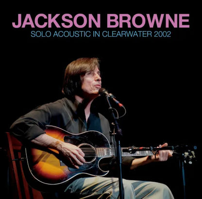 JACKSON BROWNE / SOLO ACOUSTIC IN CLEARWATER 2002 SOUNDBOARD (2CDR)