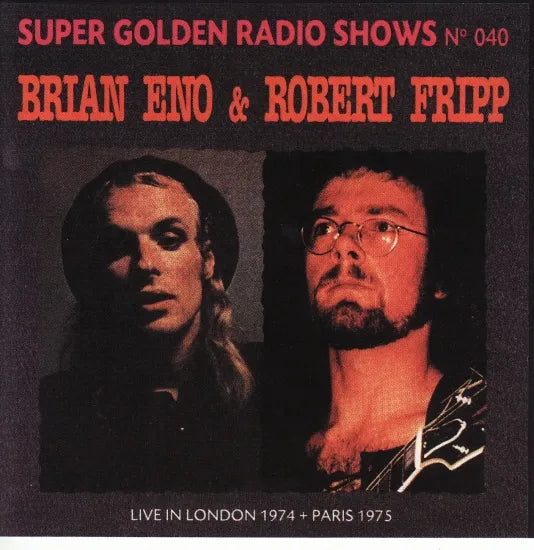 BRIAN ENO & ROBERT FRIPP / LIVE IN LONDON 1974 PARIS 1975 (1CDR)
