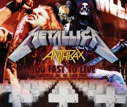 METALLICA/ANTHRAX / TOO FAST TO LIVE (3CDR)