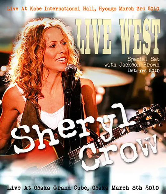 SHERYL CROW / LIVE WEST  Kobe + Osaka 2010 (3CDR + Bonus 1DVDR)