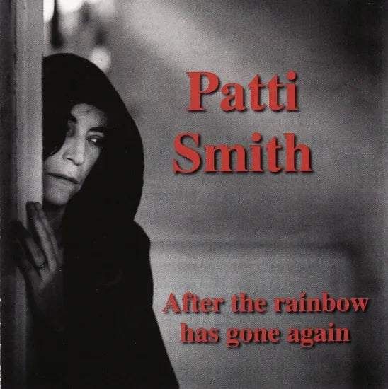 PATTI SMITH / AFTER THE RAINBOW HAS GONE AGAIN (2CDR)