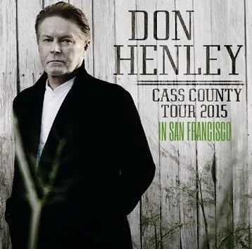 DON HENLEY / CASS COUNTY TOUR 2015 IN SAN FRANCISCO (2CDR)