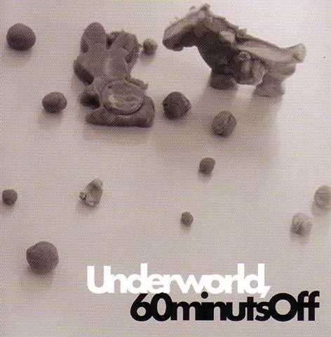 UNDERWORLD / 60 MINUTS OFF (1CD)