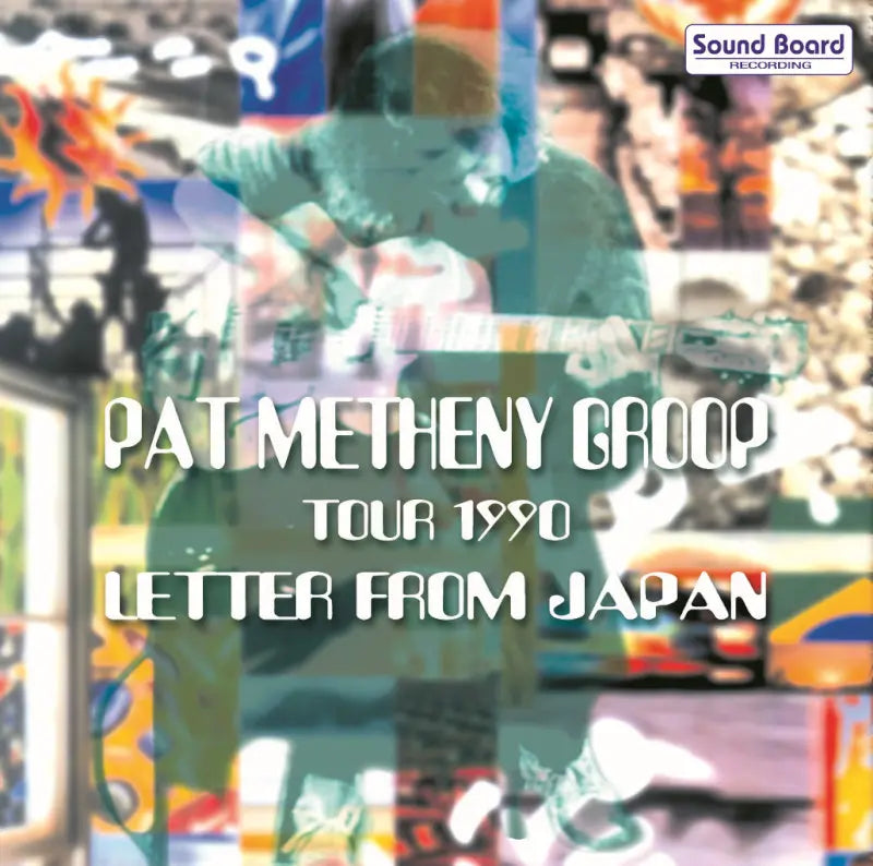 PAT METHENY GROOP / LETTER FROM JAPAN TOUR 1990 Soundboard (2CDR)