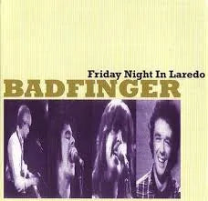 BADFINGER / FRYDAY NIGHT IN LAREDO (1CD)