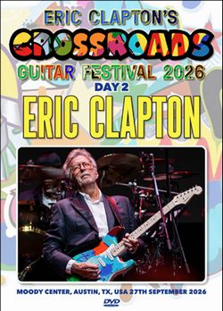 ERIC CLAPTON / CROSSROADS GUITAR FESTIVAL 2026 DAY 2 PRO SHOT (1DVDR)