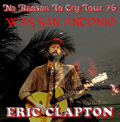 Eric Clapton / No Reason To Cry Tour76 Convention Center SanAntonio Texas (2CDR)
