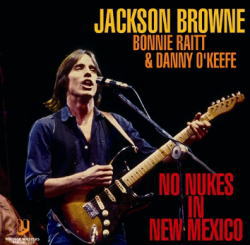 JACKSON BROWNE, BONNIE RAITT & DANNY O'KEEFE / NO NUKES IN NEW MEXICO SOUNDBOARD (1CDR)
