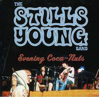 STILLS YOUNG BAND / EVENING COCA-NUTS (1CD)