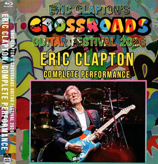 ERIC CLAPTON / CROSSROADS GUITAR FESTIVAL 2026 HD PRO-SHOT  (2BDR)