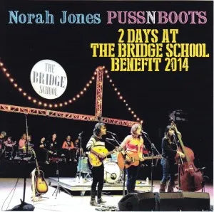 NORAH JONES / PUSSNBOOTS 2DAYS AT THE BRIDGE SCHOOL BENEFIT 2014 (1CDR)