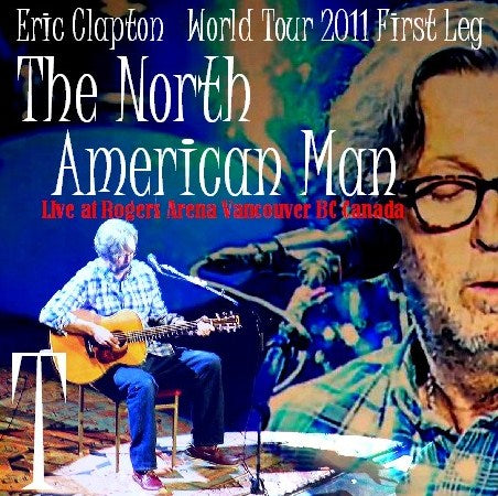 Eric Clapton / World Tour 2011 First Leg The north American Man (2CDR)