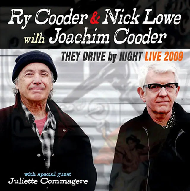 RY COODER & Nick Lowe w/ J. Cooder / They Drive by Night Live 2009 Osaka 2009 (2CD)