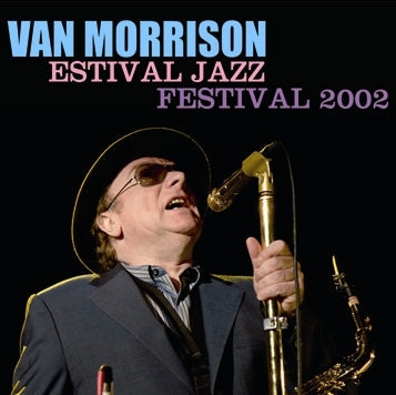 VAN MORRISON / ESTIVAL JAZZ FESTIVAL 2002 SOUNDBOARD (2CDR)