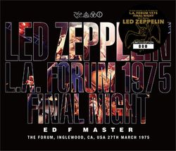 LED ZEPPELIN / L.A. FORUM 1975 FINAL NIGHT: ED F MASTER (3CD)