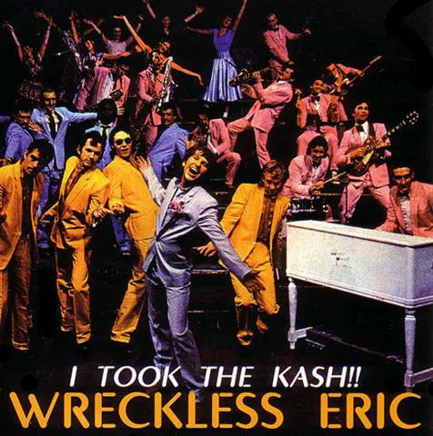 WRECKLESS ERIC / I TOOK THE KASH!! (1CD)