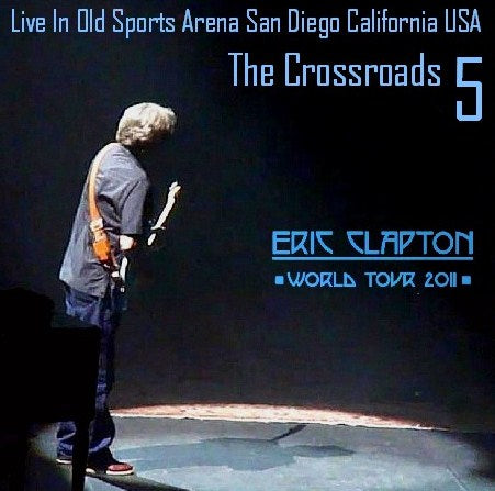 Eric Clapton / World Tour 2011 First Leg Old Sports Arena San Diego (2CDR)