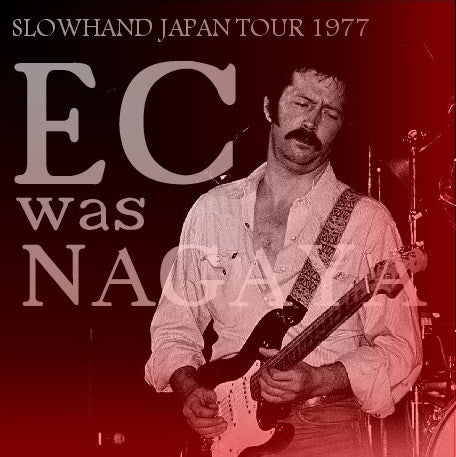 Eric Clapton / slowhand Japn Tour 77 Nagoya Shi Kokaido (2CDR)