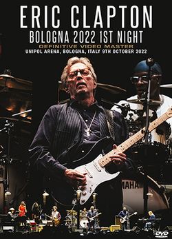 ERIC CLAPTON / BOLOGNA 2022 1ST NIGHT DEFINITIVE VIDEO MASTER (1DVDR)