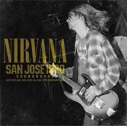 NIRVANA / SAN JOSE 1990 SOUNDBOARD (1CD)