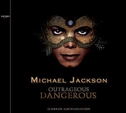 MICHAEL JACKSON / OUTRAGEOUS DANGEROUS DEMO AND UNRELEASED TRACKS ALTERNATE ALBUM COLLECTION (2CD)