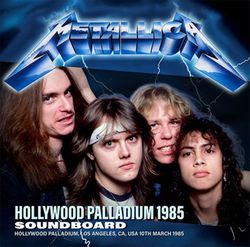METALLICA / HOLLYWOOD PALLADIUM 1985 SOUNDBOARD (1CDR)