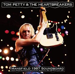 TOM PETTY & THE HEARTBREAKERS / MANSFIELD 1987 SOUNDBOARD (2CDR)