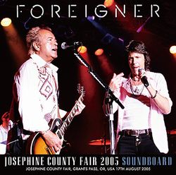 FOREIGNER / JOSEPHINE COUNTY FAIR 2005 SOUNDBOARD (2CDR)