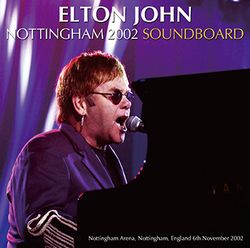 ELTON JOHN / NOTTINGHAM 2002 SOUNDBOARD (2CDR)