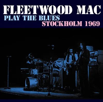FLEETWOOD MAC / PLAY THE BLUES-STOCKHOLM 1969 (2CD)