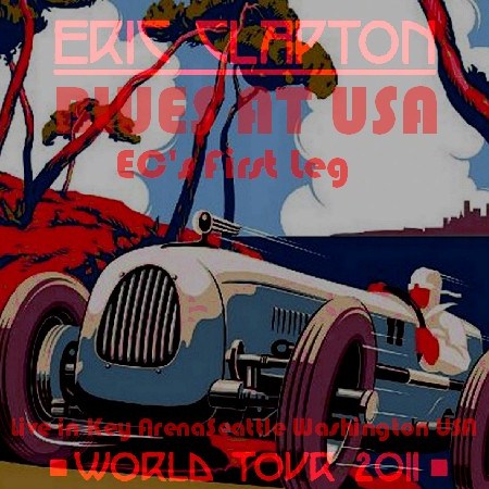 Eric Clapton / world Tour 2011 First Leg Key Arena Seattle (2CDR)